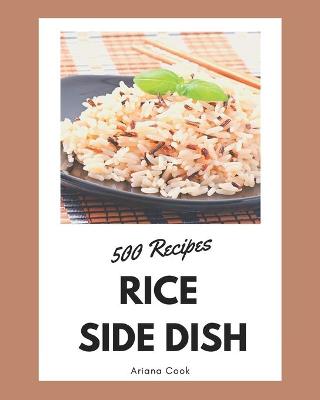 Book cover for 500 Rice Side Dish Recipes