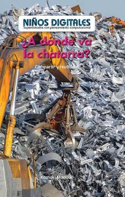 Cover of ¿A Dónde Va La Chatarra?: Compartir Y Reutilizar (Where Does Scrap Metal Go?: Sharing and Reusing)