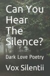 Book cover for Can You Hear The Silence?