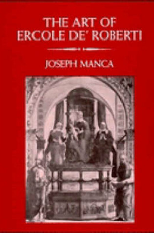 Cover of The Art of Ercole de' Roberti