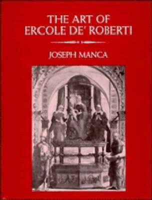 Book cover for The Art of Ercole de' Roberti