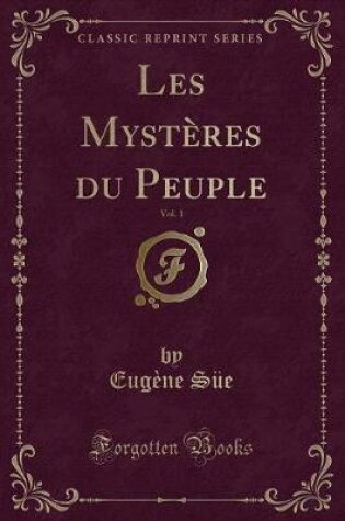 Cover of Les Mystères Du Peuple, Vol. 1 (Classic Reprint)