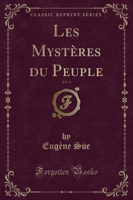 Book cover for Les Mystères Du Peuple, Vol. 1 (Classic Reprint)