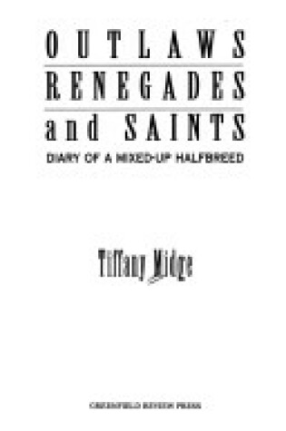 Cover of Outlaws, Renegades & Saints: Diary of a Mixed-Up Half Breed