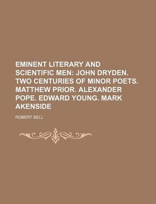 Book cover for Eminent Literary and Scientific Men Volume 2; John Dryden. Two Centuries of Minor Poets. Matthew Prior. Alexander Pope. Edward Young. Mark Akenside