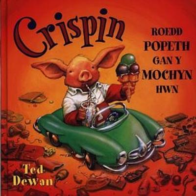 Book cover for Crispin - Roedd Popeth gan y Mochyn Hwn
