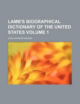 Book cover for Lamb's Biographical Dictionary of the United States Volume 1