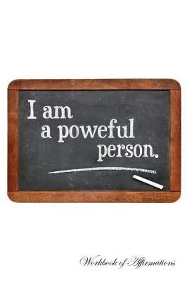 Book cover for I am a Powerful Person Workbook of Affirmations I am a Powerful Person Workbook of Affirmations