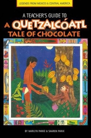 Cover of A Teacher's Guide to a Quetzalcoatl Tale of Chocolate
