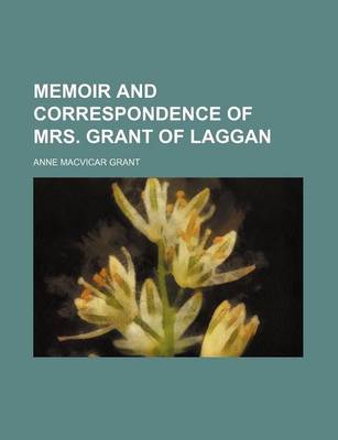 Book cover for Memoir and Correspondence of Mrs. Grant of Laggan (Volume 3)