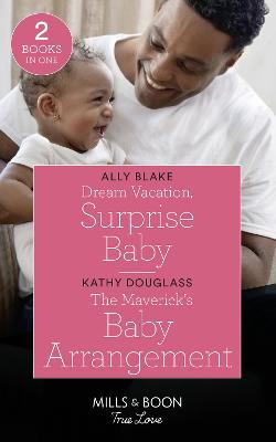 Book cover for Dream Vacation, Surprise Baby / The Maverick's Baby Arrangement