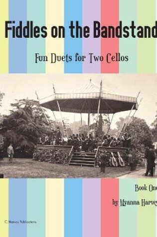 Cover of Fiddles on the Bandstand, Fun Duets for Two Cellos, Book One