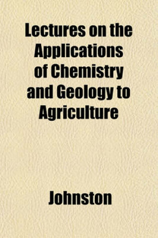 Cover of Lectures on the Applications of Chemistry and Geology to Agriculture