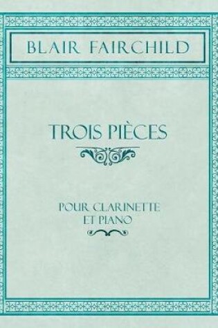 Cover of Trois Pieces - Pour Clarinette Et Piano