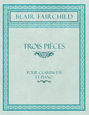 Book cover for Trois Pieces - Pour Clarinette Et Piano