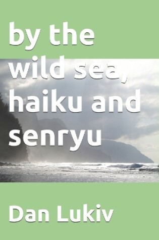 Cover of by the wild sea, haiku and senryu