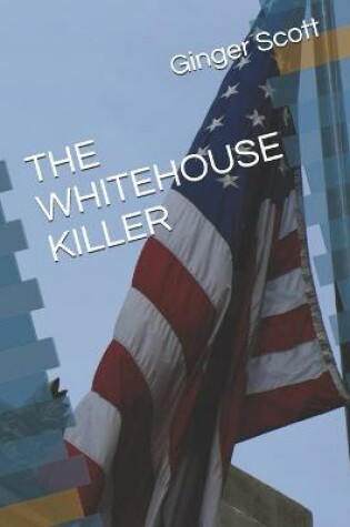 Cover of The Whitehouse Killer