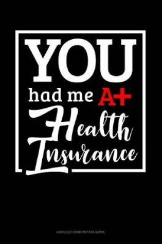 Cover of You Had Me at Health Insurance