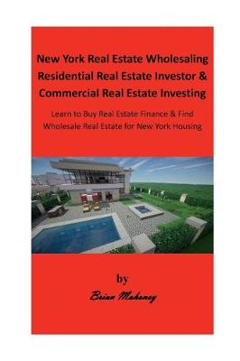 Book cover for New York Real Estate Wholesaling Residential Real Estate Investor & Commercial Real Estate Investing