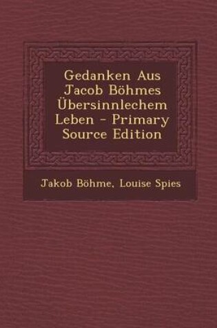 Cover of Gedanken Aus Jacob Bohmes Ubersinnlechem Leben