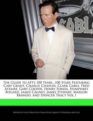 Book cover for The Guide to AFI's 100 Years...100 Stars Featuring Cary Grant, Charlie Chaplin, Clark Gable, Fred Astaire, Gary Cooper, Henry Fonda, Humphrey Bogard, James Cagney, James Stewart, Marlon Brando, and Spencer Tracy Vol I