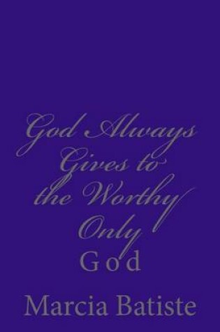 Cover of God Always Gives to the Worthy Only