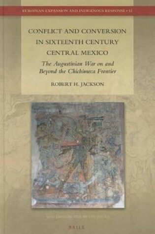 Cover of Conflict and Conversion in Sixteenth Century Central Mexico