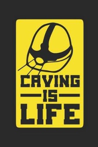 Cover of Caving Is Life Journal
