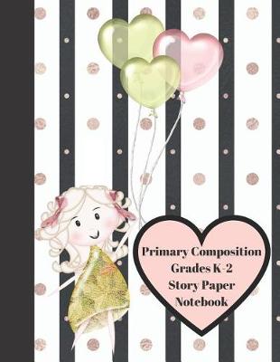 Book cover for Primary Composition Grades K-2 Story Paper Notebook