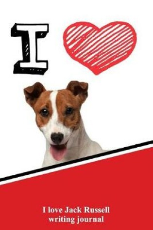 Cover of I Love Jack Russell Writing Journal