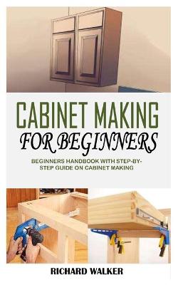 Book cover for Cabinet Making for Beginners