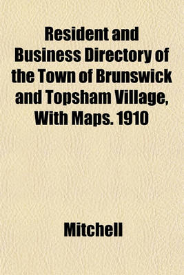 Book cover for Resident and Business Directory of the Town of Brunswick and Topsham Village, with Maps. 1910
