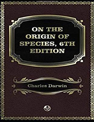 Book cover for On the Origin of Species, 6th Edition [english] Annotated