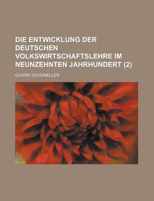 Book cover for Die Entwicklung Der Deutschen Volkswirtschaftslehre Im Neunzehnten Jahrhundert (2)