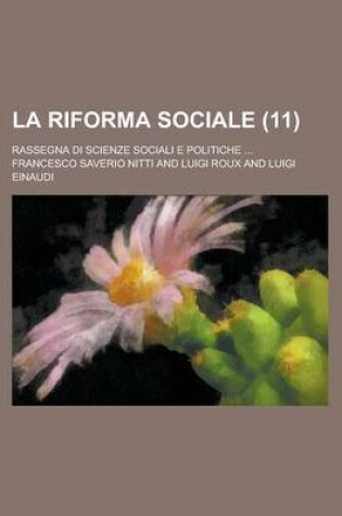 Cover of La Riforma Sociale; Rassegna Di Scienze Sociali E Politiche ... (11 )