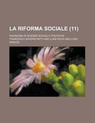 Book cover for La Riforma Sociale; Rassegna Di Scienze Sociali E Politiche ... (11 )