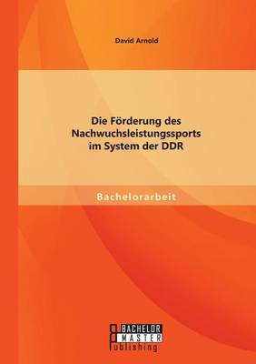 Book cover for Die Foerderung des Nachwuchsleistungssports im System der DDR