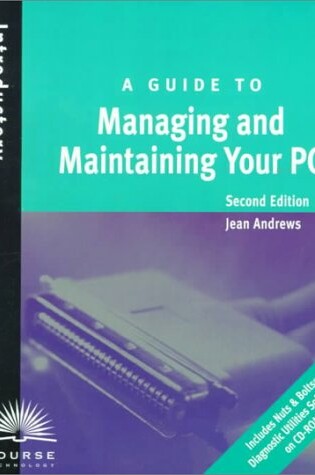 Cover of A Guide to Managing and Maintaining Your PC: Second Edition Introductory