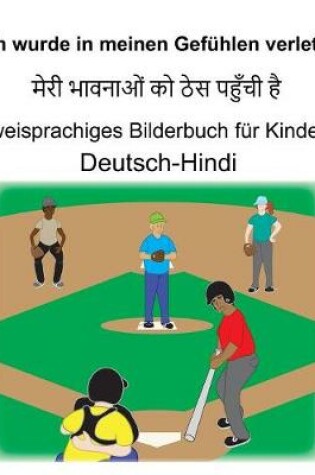 Cover of Deutsch-Hindi Ich wurde in meinen Gefühlen verletzt Zweisprachiges Bilderbuch für Kinder