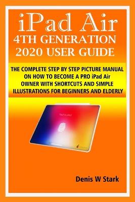 Book cover for iPad Air 4TH GENERATION 2020 USER GUIDE