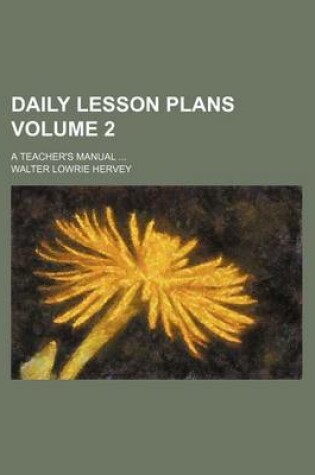 Cover of Daily Lesson Plans Volume 2; A Teacher's Manual