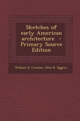 Cover of Sketches of Early American Architecture - Primary Source Edition