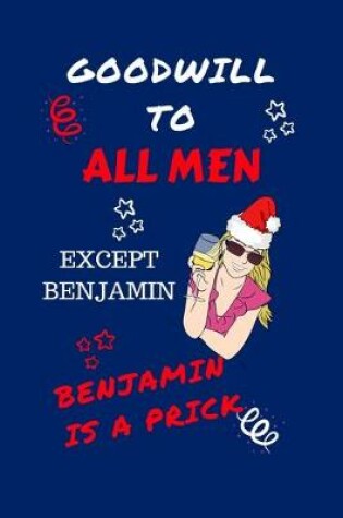 Cover of Goodwill To All Men Except Benjamin Benjamin Is A Prick