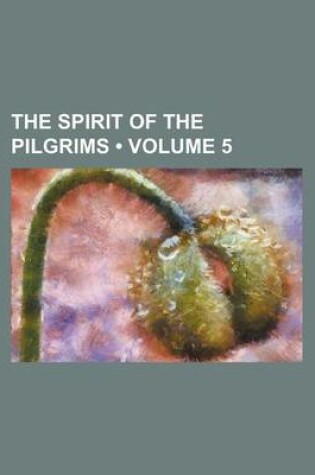 Cover of The Spirit of the Pilgrims (Volume 5)