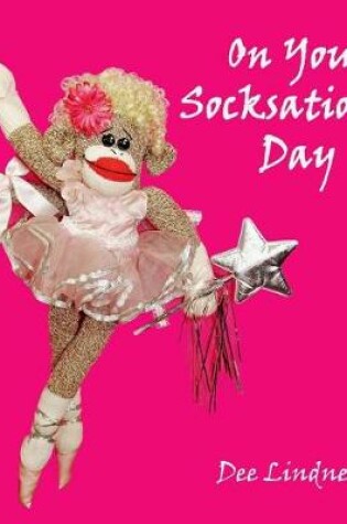 Cover of Sock Monkeys and You On Your Socksational Day