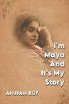 Book cover for I'm Maya And It's My Story