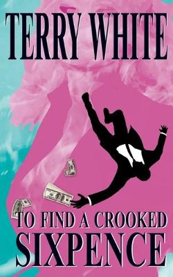 Book cover for To Find A Crooked Sixpence