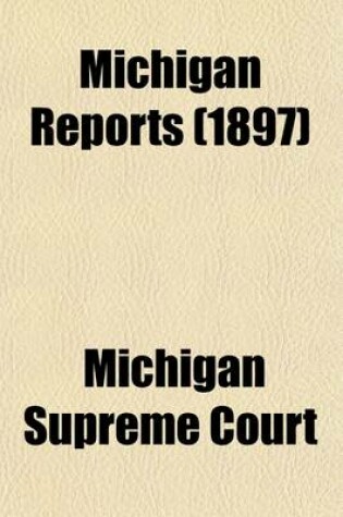 Cover of Michigan Reports (Volume 107); Cases Decided in the Supreme Court of Michigan