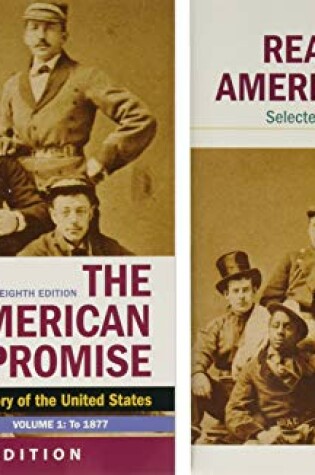 Cover of The American Promise: A Concise History, Volume 1 & Reading the American Past: Selected Historical Documents, Volume 1: To 1877