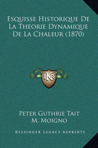 Cover of Esquisse Historique de La Theorie Dynamique de La Chaleur (1870)